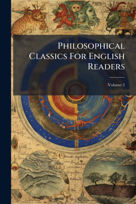 Philosophical Classics For English Readers; Volume 2