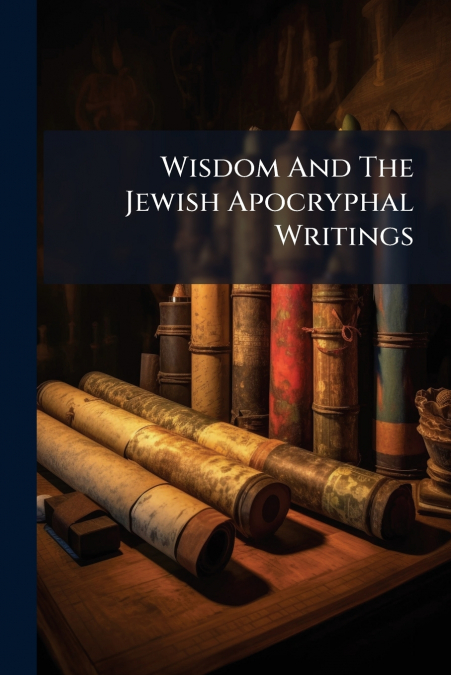 Wisdom And The Jewish Apocryphal Writings