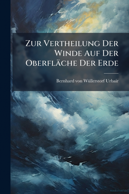 Zur Vertheilung Der Winde Auf Der Oberfläche Der Erde