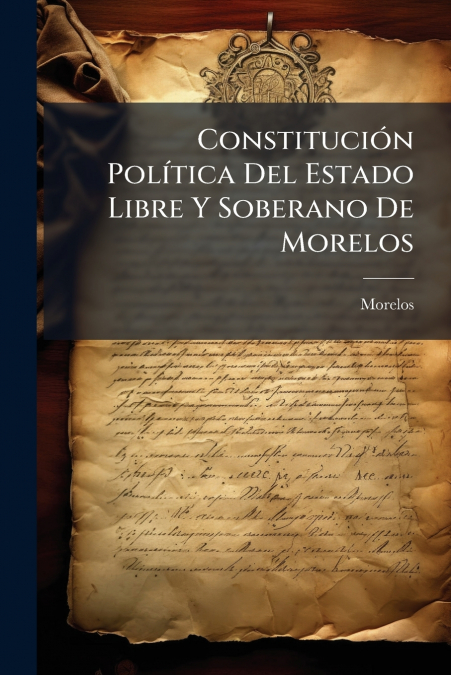 Constitución Política Del Estado Libre Y Soberano De Morelos