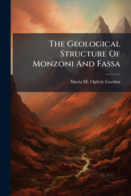 The Geological Structure Of Monzoni And Fassa