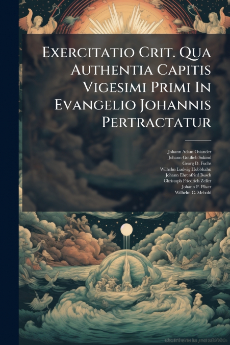 Exercitatio Crit. Qua Authentia Capitis Vigesimi Primi In Evangelio Johannis Pertractatur