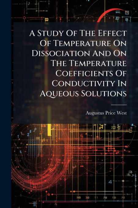 A Study Of The Effect Of Temperature On Dissociation And On The Temperature Coefficients Of Conductivity In Aqueous Solutions