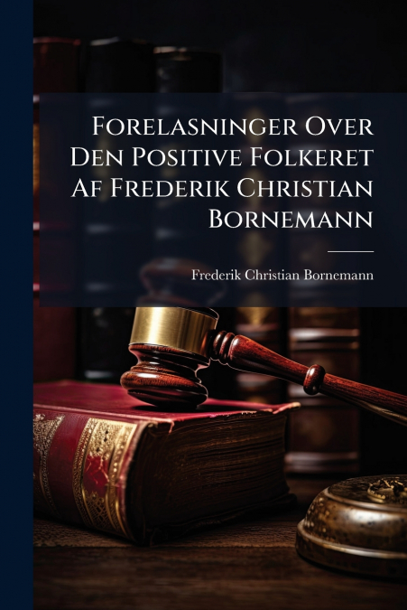 Forelasninger Over Den Positive Folkeret Af Frederik Christian Bornemann
