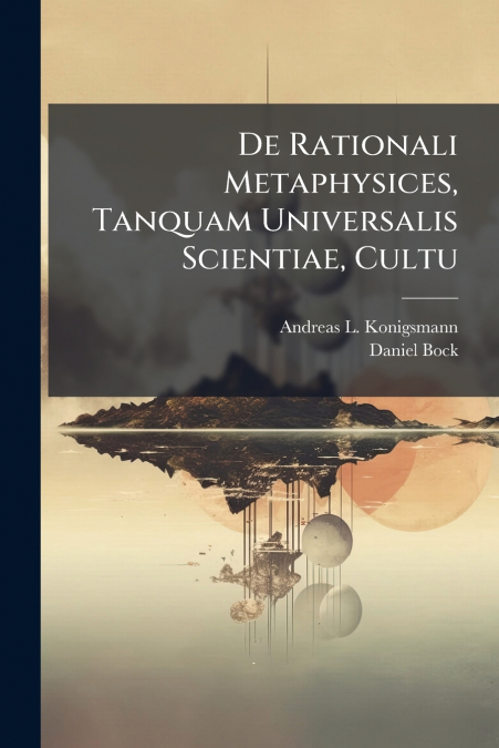 De Rationali Metaphysices, Tanquam Universalis Scientiae, Cultu