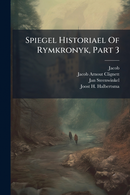 Spiegel Historiael Of Rymkronyk, Part 3