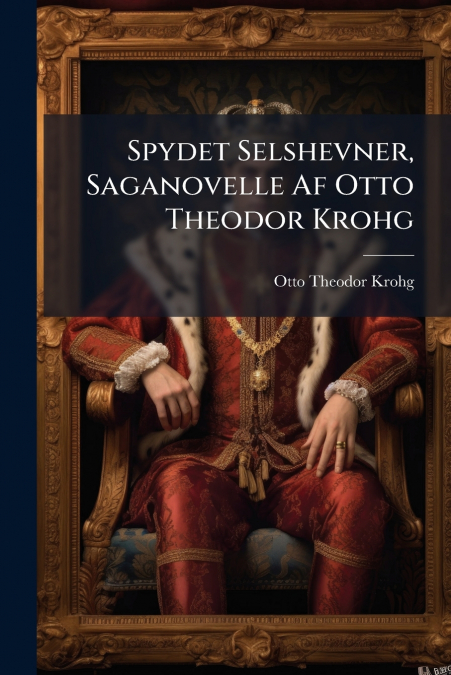 Spydet Selshevner, Saganovelle Af Otto Theodor Krohg