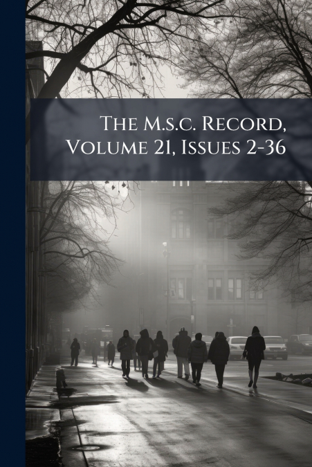 The M.s.c. Record, Volume 21, Issues 2-36