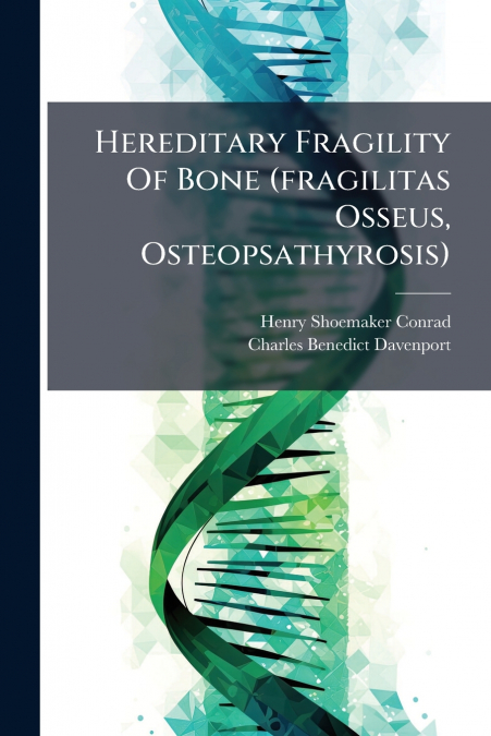Hereditary Fragility Of Bone (fragilitas Osseus, Osteopsathyrosis)