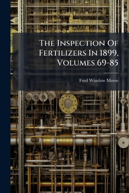 The Inspection Of Fertilizers In 1899, Volumes 69-85