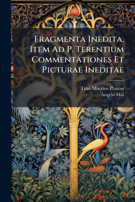 Fragmenta Inedita, Item Ad P. Terentium Commentationes Et Picturae Ineditae