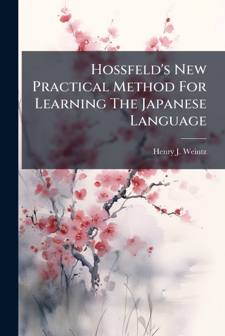 Hossfeld’s New Practical Method For Learning The Japanese Language