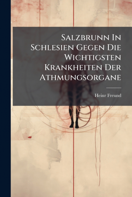 Salzbrunn In Schlesien Gegen Die Wichtigsten Krankheiten Der Athmungsorgane
