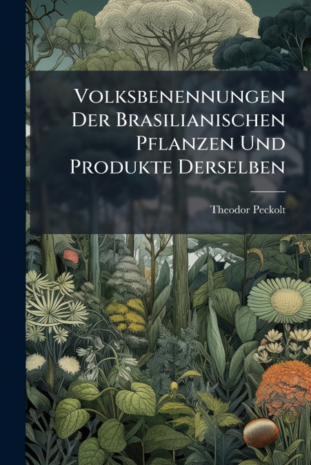 Volksbenennungen Der Brasilianischen Pflanzen Und Produkte Derselben