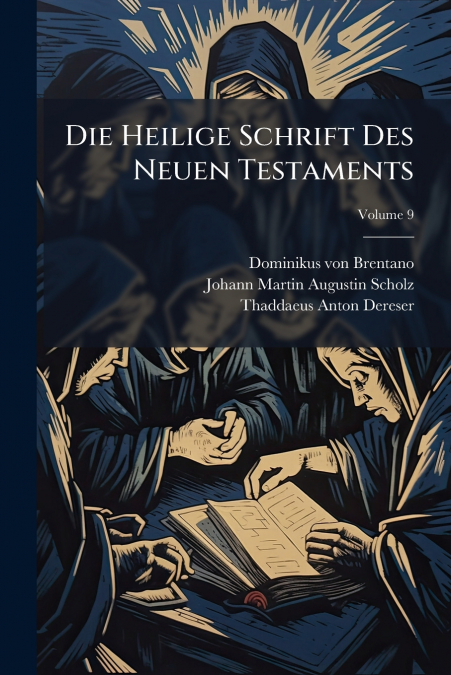 Die Heilige Schrift Des Neuen Testaments; Volume 9