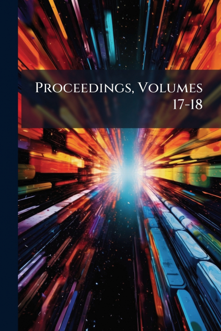 Proceedings, Volumes 17-18