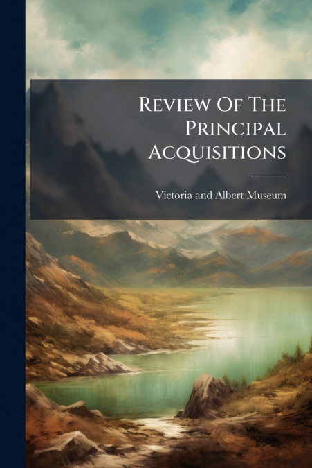 Review Of The Principal Acquisitions