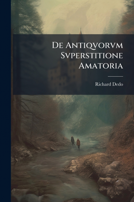 De Antiqvorvm Svperstitione Amatoria