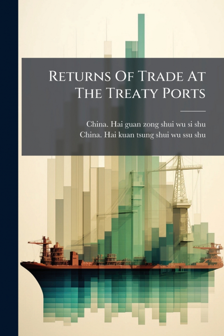 Returns Of Trade At The Treaty Ports