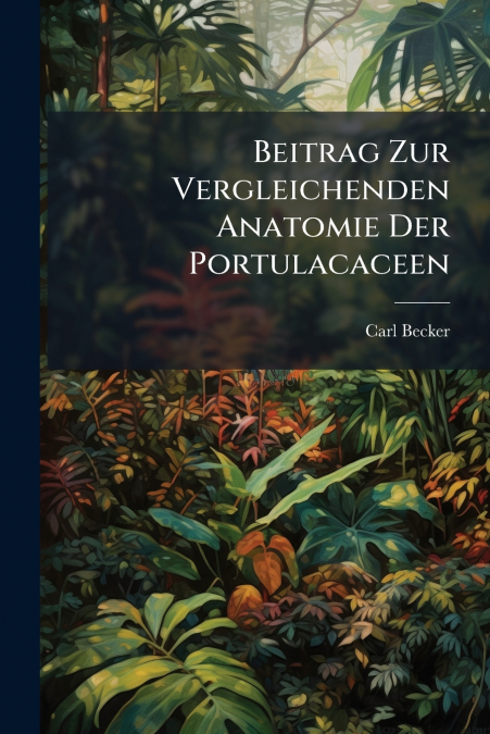 Beitrag Zur Vergleichenden Anatomie Der Portulacaceen