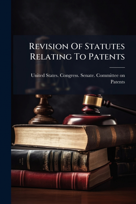 Revision Of Statutes Relating To Patents