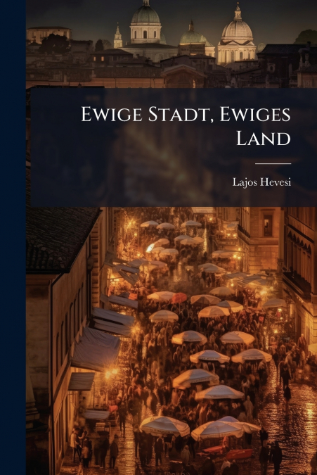 Ewige Stadt, Ewiges Land
