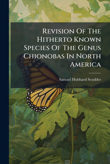 Revision Of The Hitherto Known Species Of The Genus Chionobas In North America