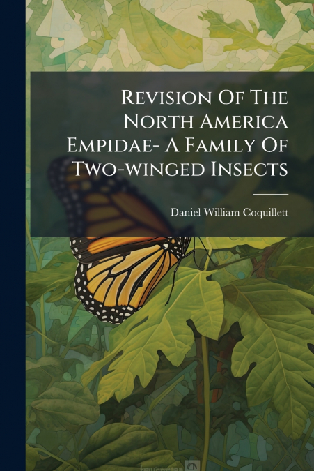 Revision Of The North America Empidae- A Family Of Two-winged Insects