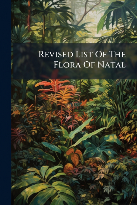 Revised List Of The Flora Of Natal