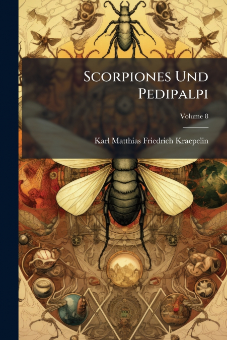 Scorpiones Und Pedipalpi; Volume 8
