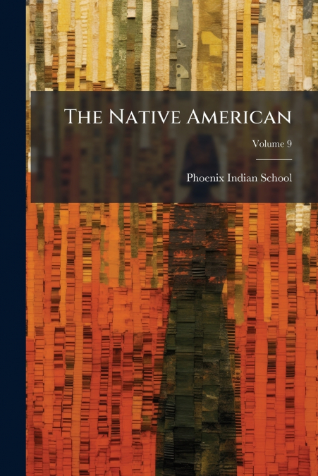 The Native American; Volume 9