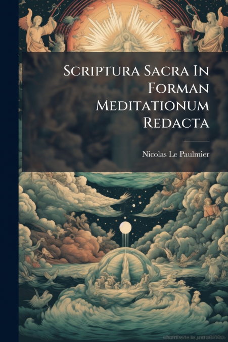 Scriptura Sacra In Forman Meditationum Redacta