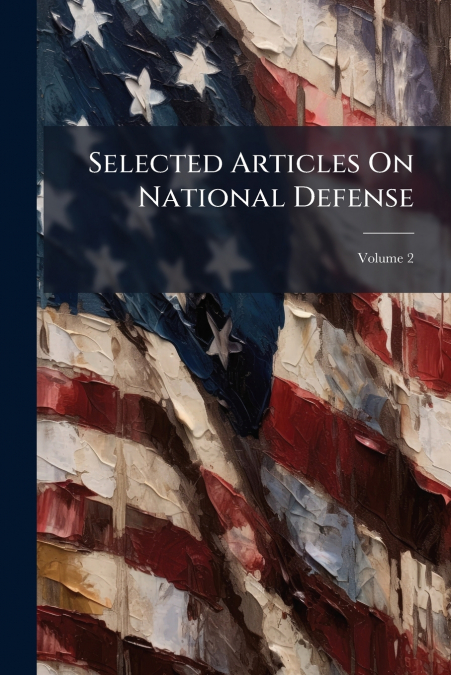 Selected Articles On National Defense; Volume 2