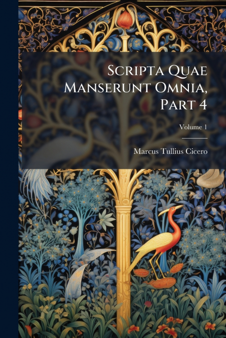 Scripta Quae Manserunt Omnia, Part 4; Volume 1