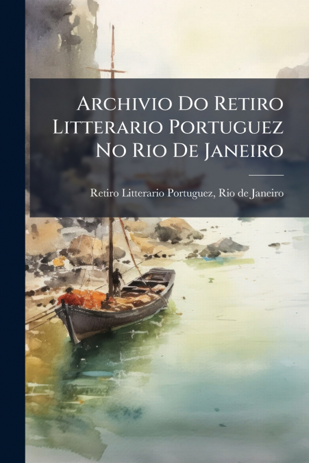 Archivio Do Retiro Litterario Portuguez No Rio De Janeiro