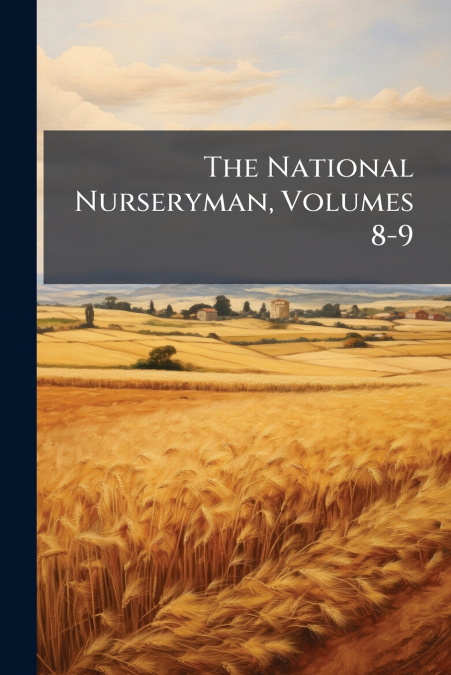 The National Nurseryman, Volumes 8-9