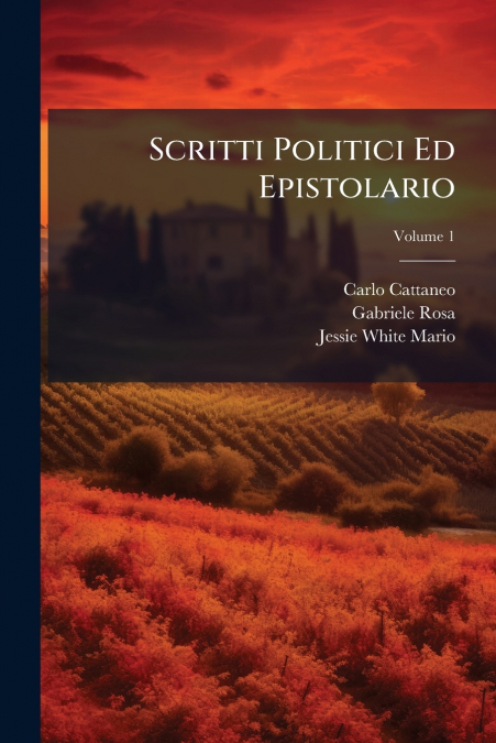 Scritti Politici Ed Epistolario; Volume 1
