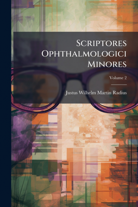 Scriptores Ophthalmologici Minores; Volume 2