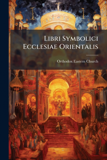 Libri Symbolici Ecclesiae Orientalis