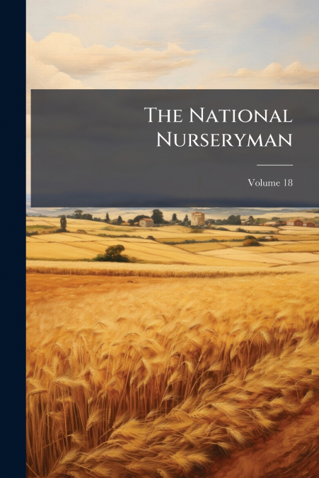 The National Nurseryman; Volume 18