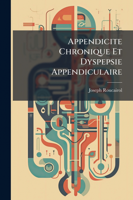 Appendicite Chronique Et Dyspepsie Appendiculaire
