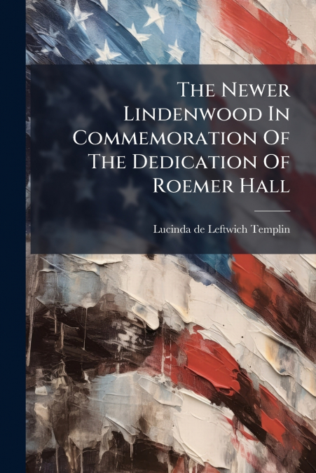 The Newer Lindenwood In Commemoration Of The Dedication Of Roemer Hall
