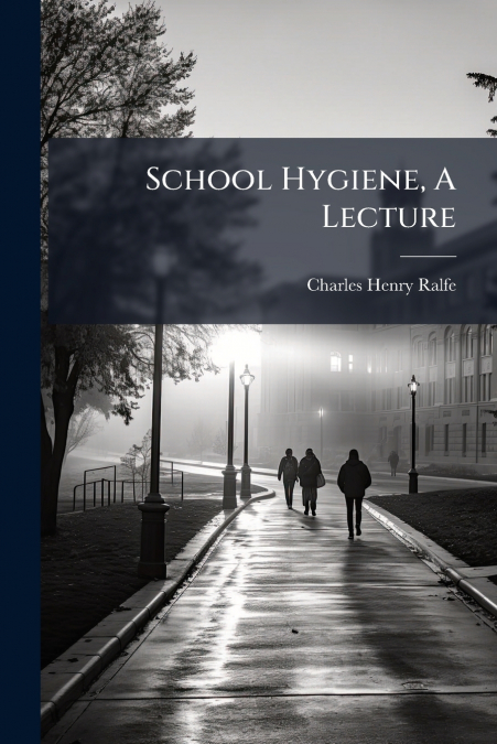 School Hygiene, A Lecture