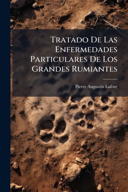 Tratado De Las Enfermedades Particulares De Los Grandes Rumiantes