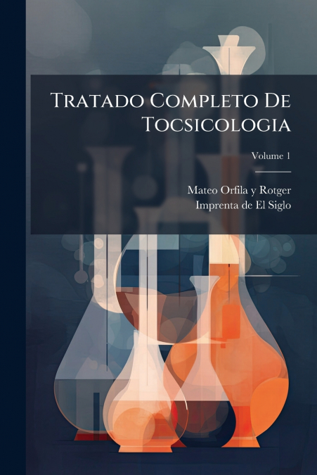 Tratado Completo De Tocsicologia; Volume 1