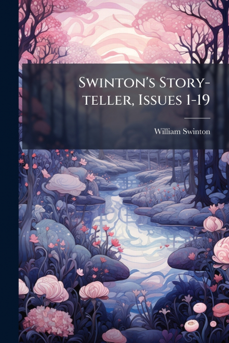 Swinton’s Story-teller, Issues 1-19