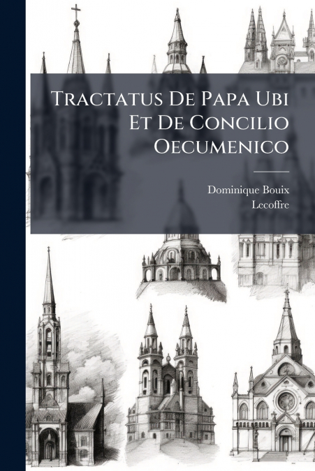 Tractatus De Papa Ubi Et De Concilio Oecumenico