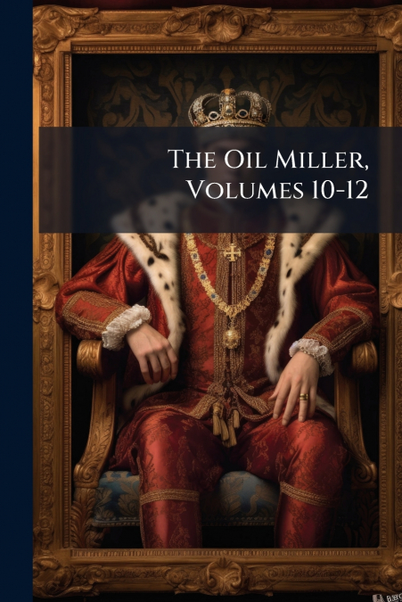 The Oil Miller, Volumes 10-12