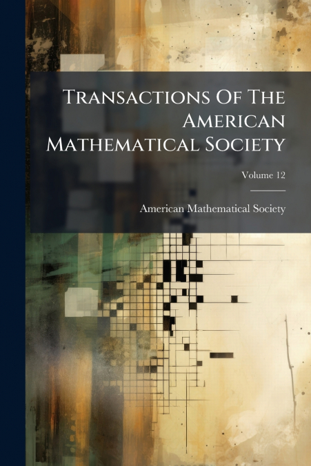 Transactions Of The American Mathematical Society; Volume 12