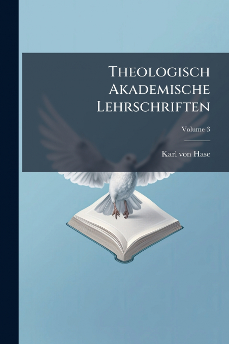 Theologisch Akademische Lehrschriften; Volume 3